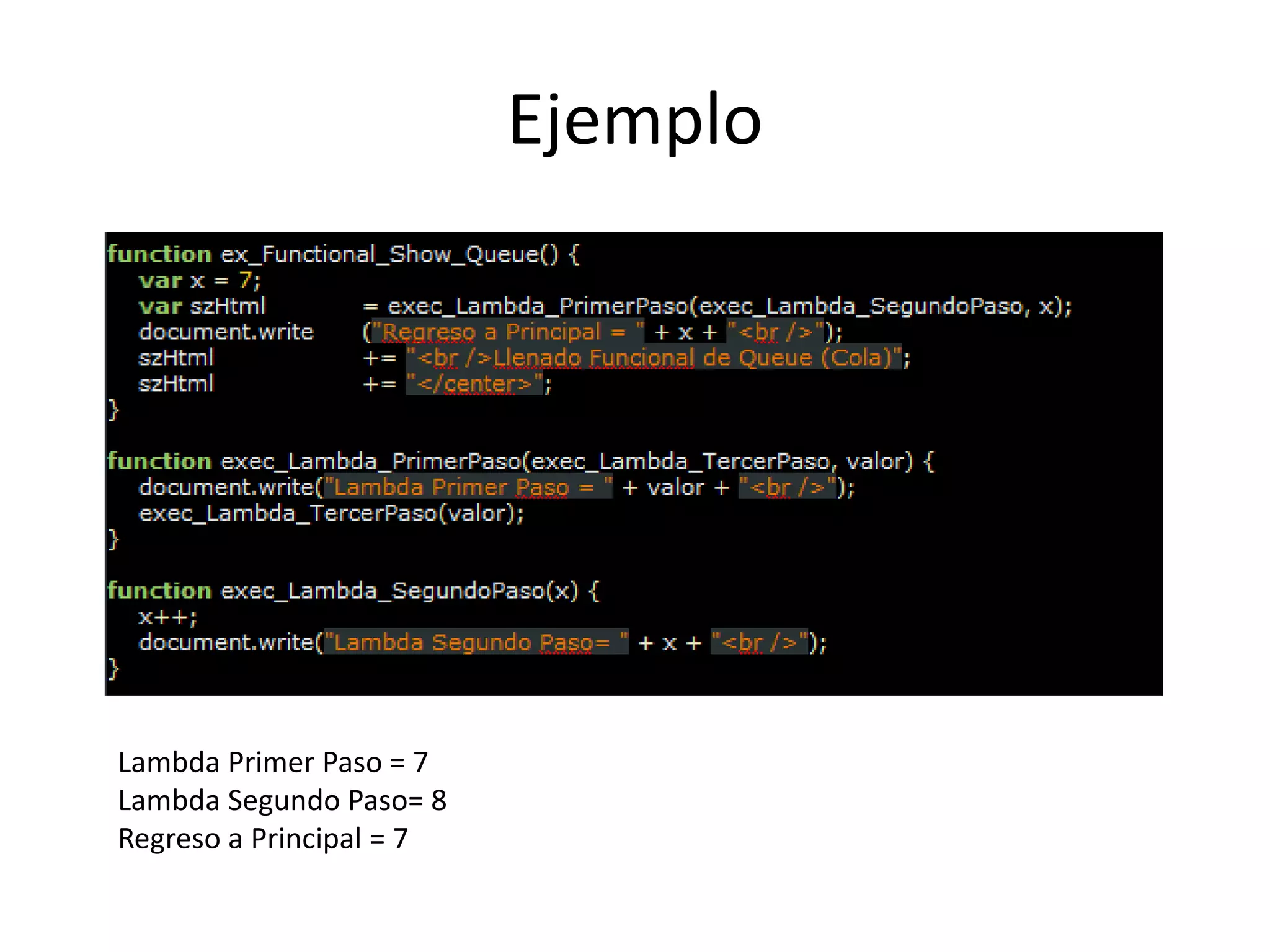 Ejemplo
Lambda Primer Paso = 7
Lambda Segundo Paso= 8
Regreso a Principal = 7
 
