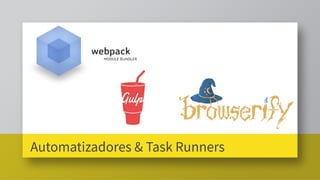 Automatizadores & Task Runners
 