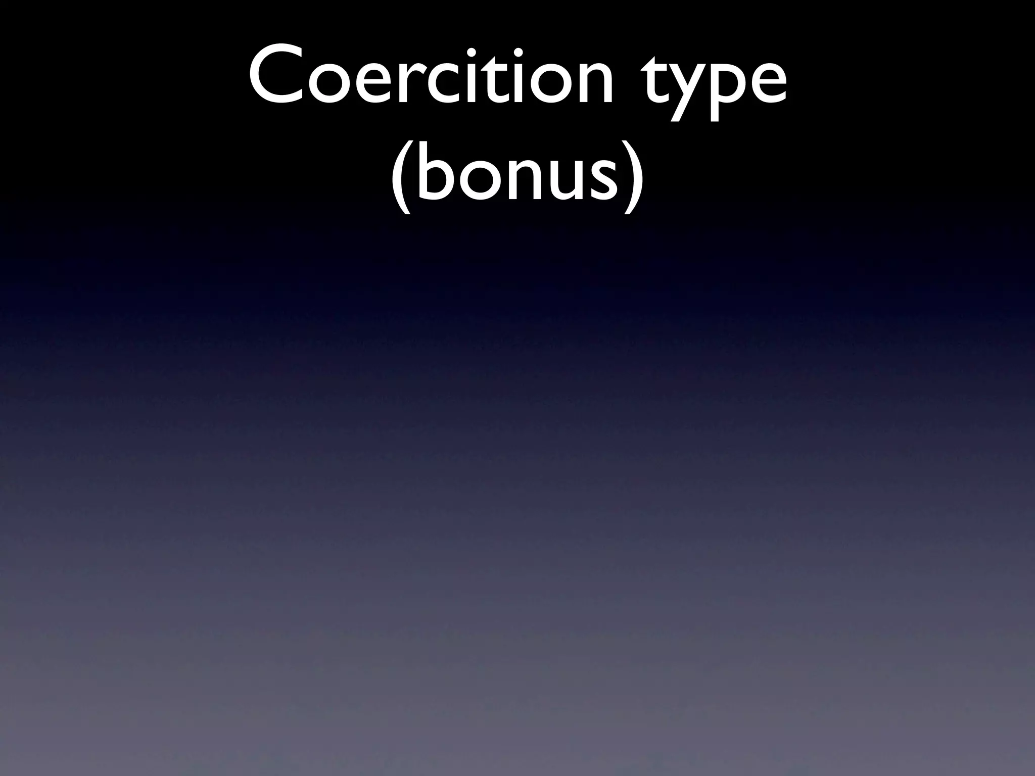 Coercition type
(bonus)
 