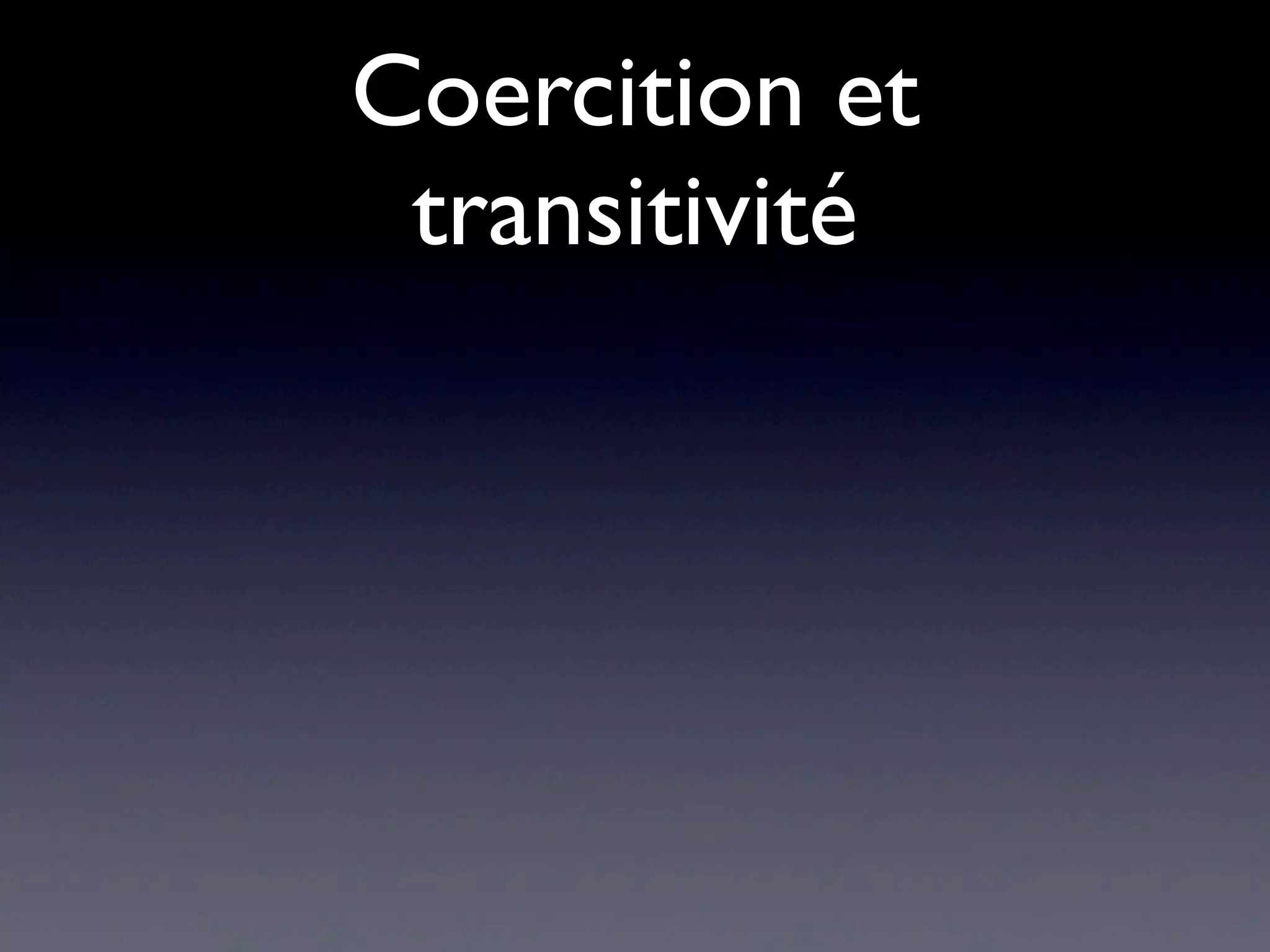 Coercition et
transitivité
 