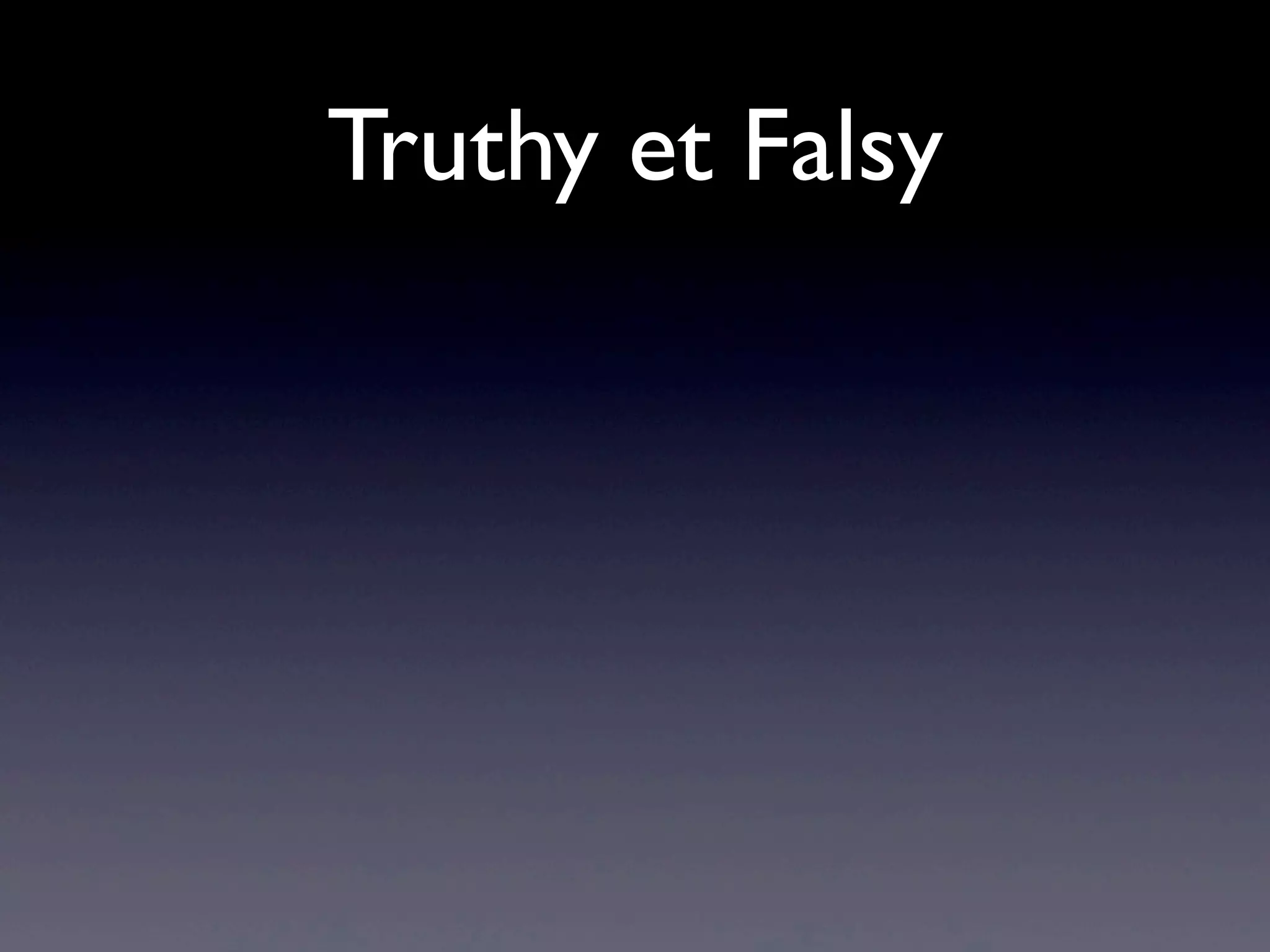 Truthy et Falsy
 