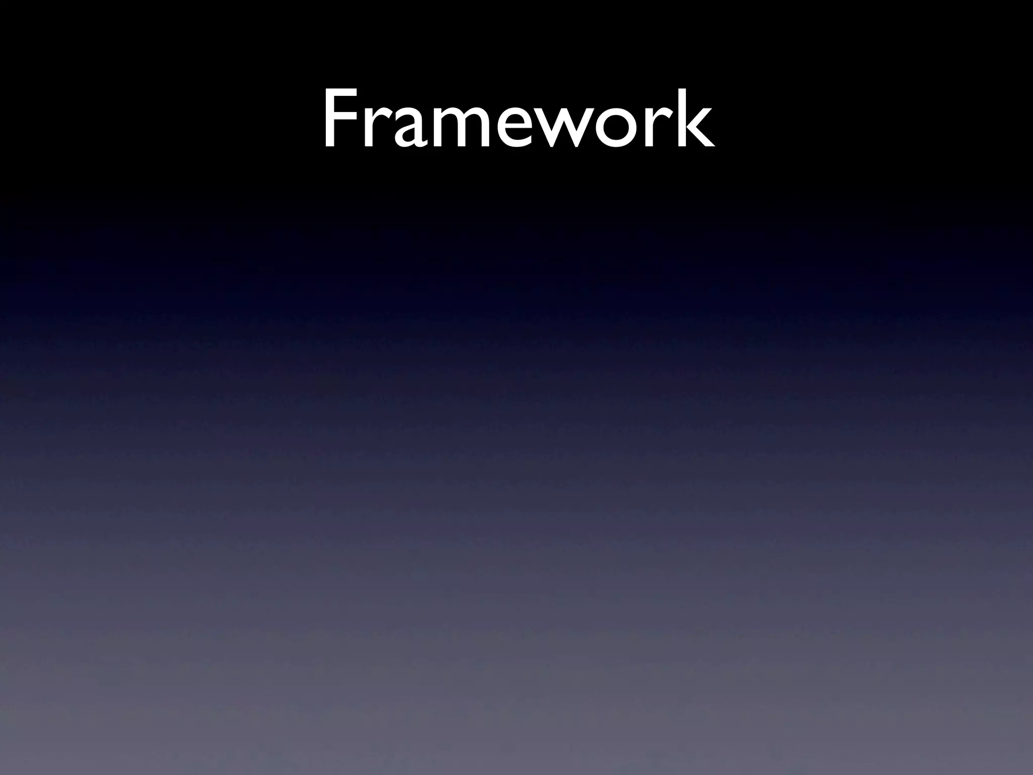 Framework
 