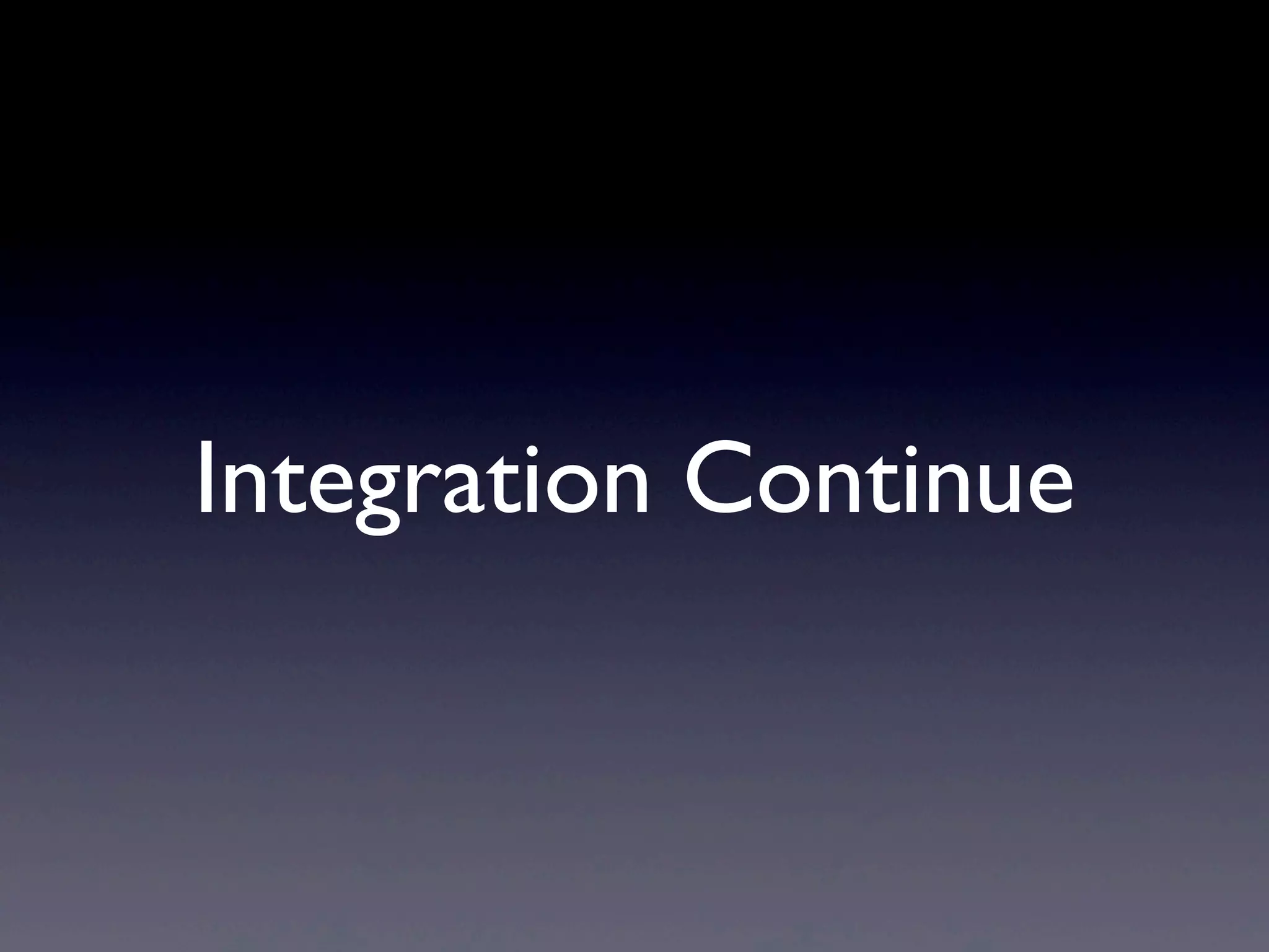 Integration Continue
 