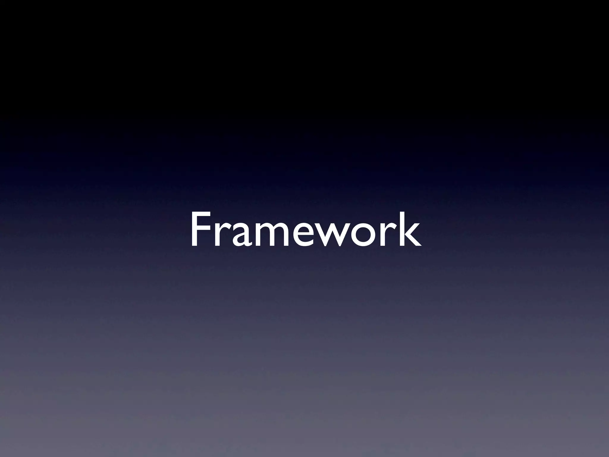 Framework
 