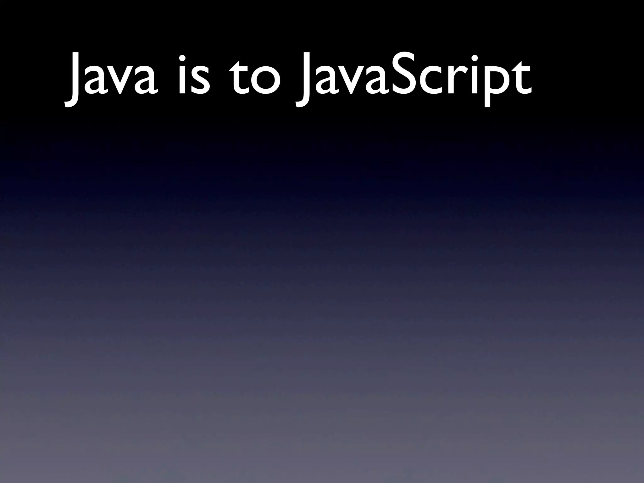 Java is to JavaScript
 