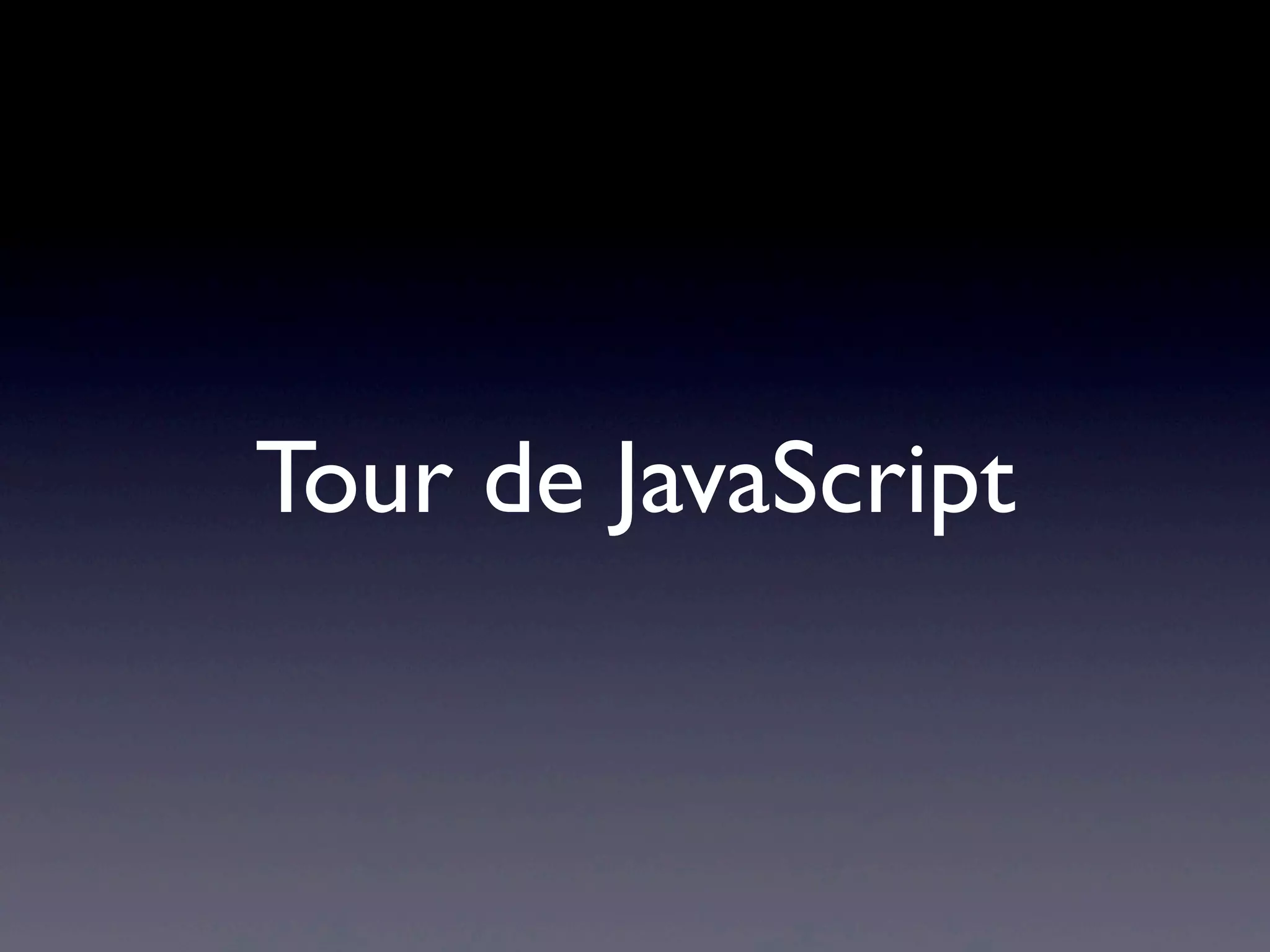 Tour de JavaScript
 