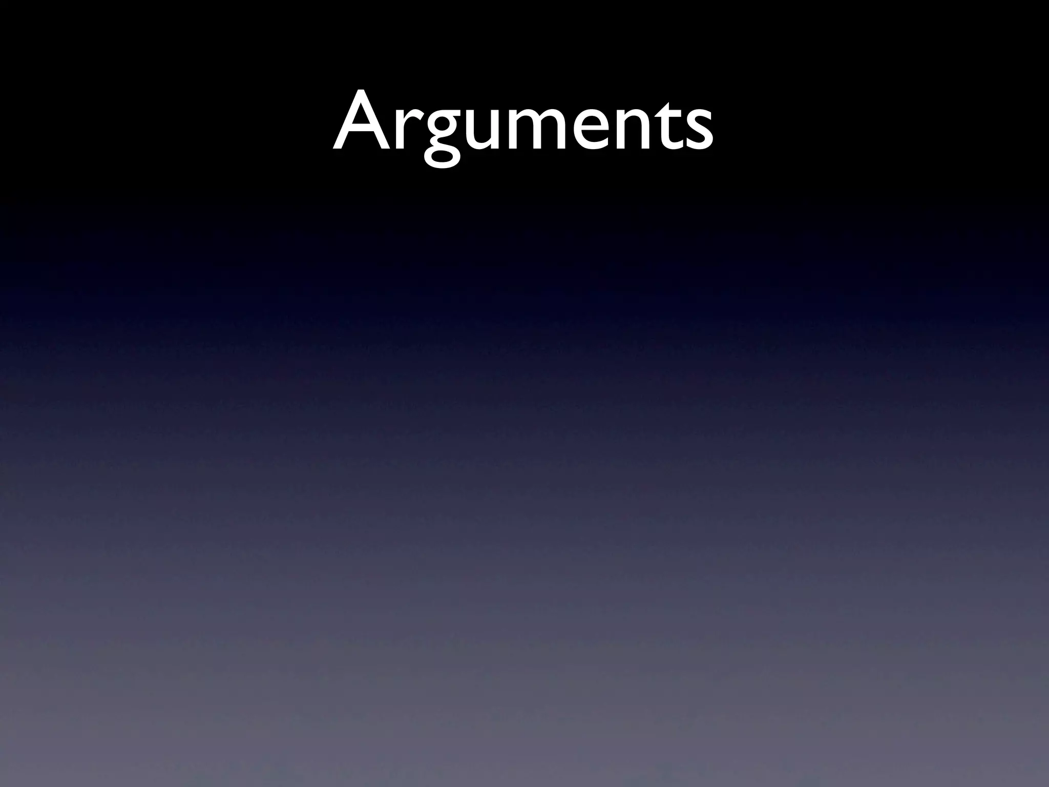 Arguments
 