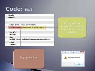 Code: Ex.2String will be printed out on the msg box or popup windowPopup window