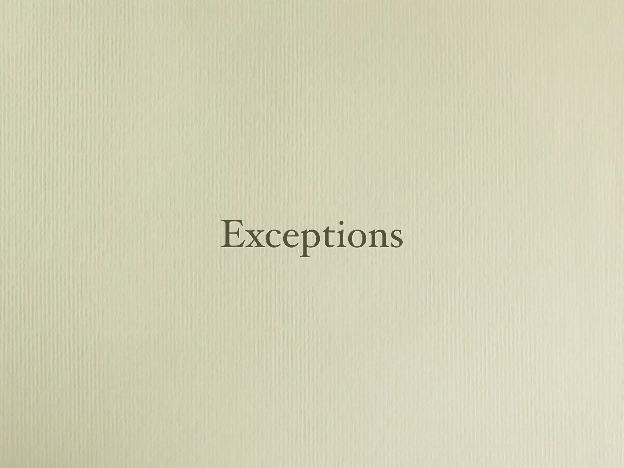 Exceptions
 