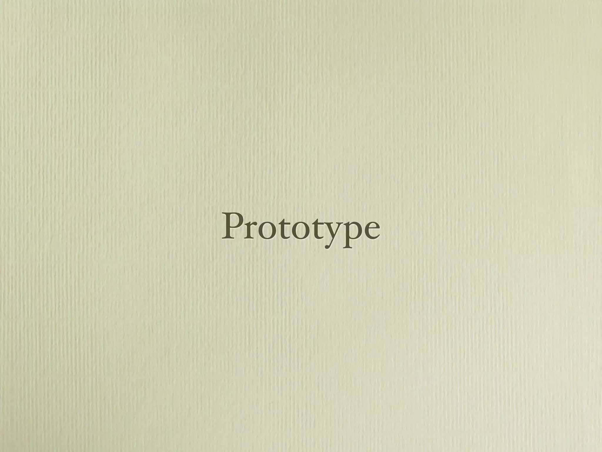 Prototype
 