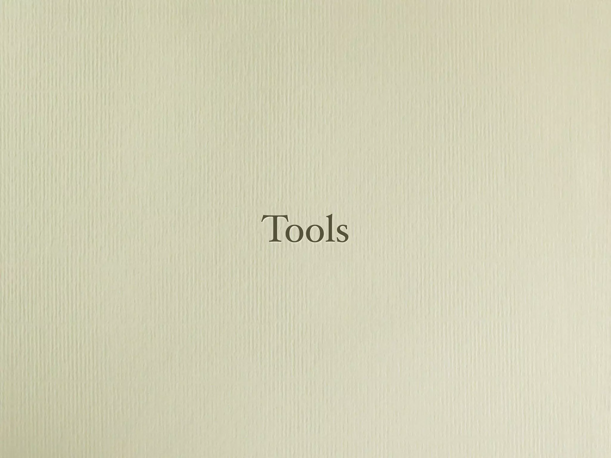 Tools
 