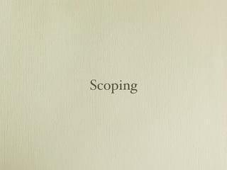 Scoping
 