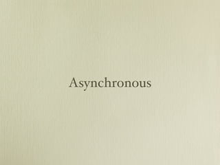 Asynchronous
 