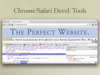 Chrome/Safari Devel. Tools
 