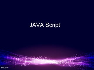 JAVA Script
 