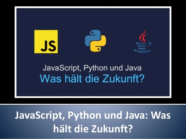 Javascript Python Und Java Was Halt Die Zukunft
