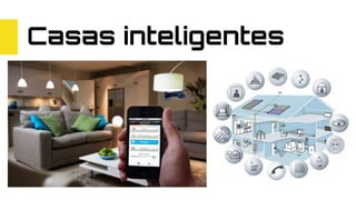 Casas inteligentes
 