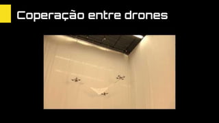 Coperação entre drones
 