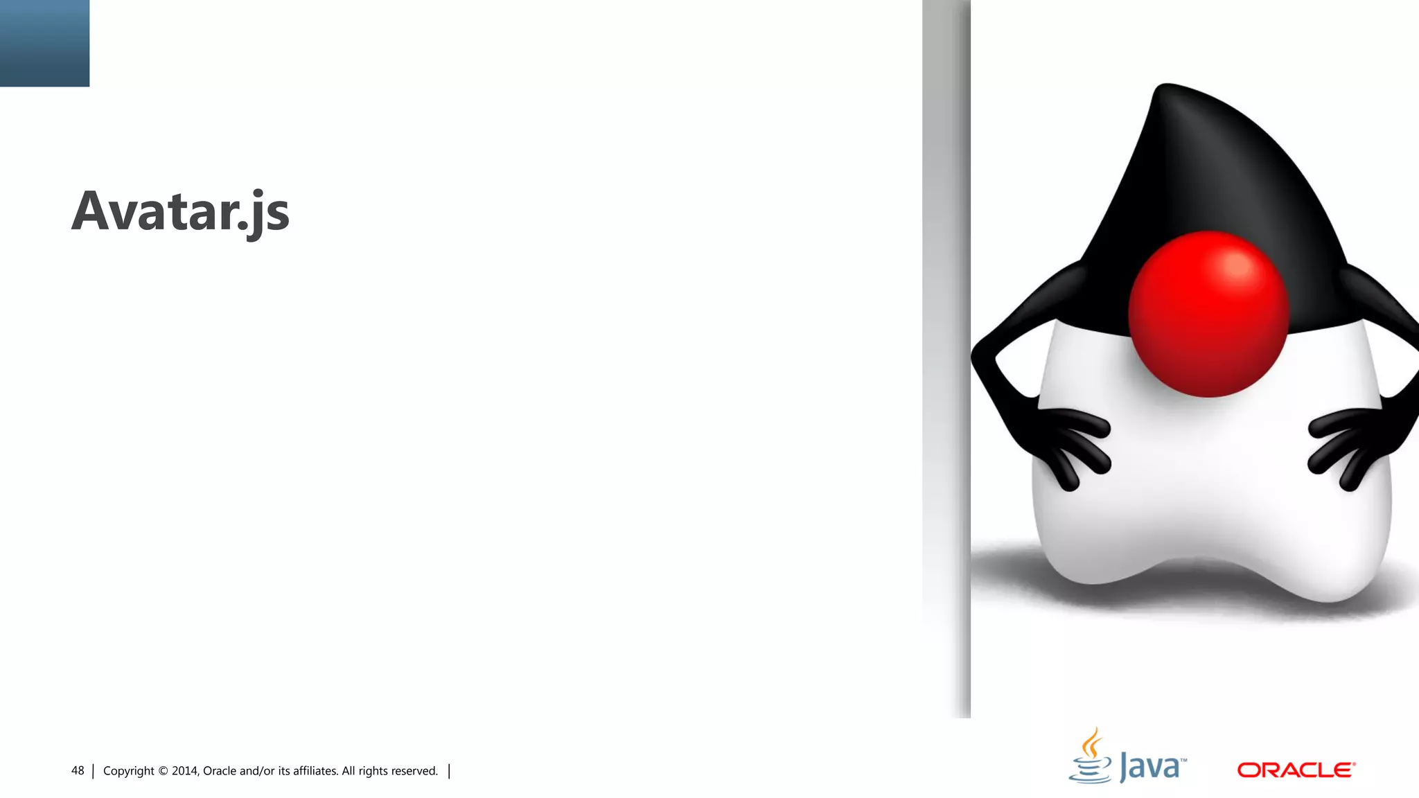 Copyright © 2014, Oracle and/or its affiliates. All rights reserved.48
Avatar.js
 