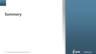 Copyright © 2014, Oracle and/or its affiliates. All rights reserved.60
Summary
 