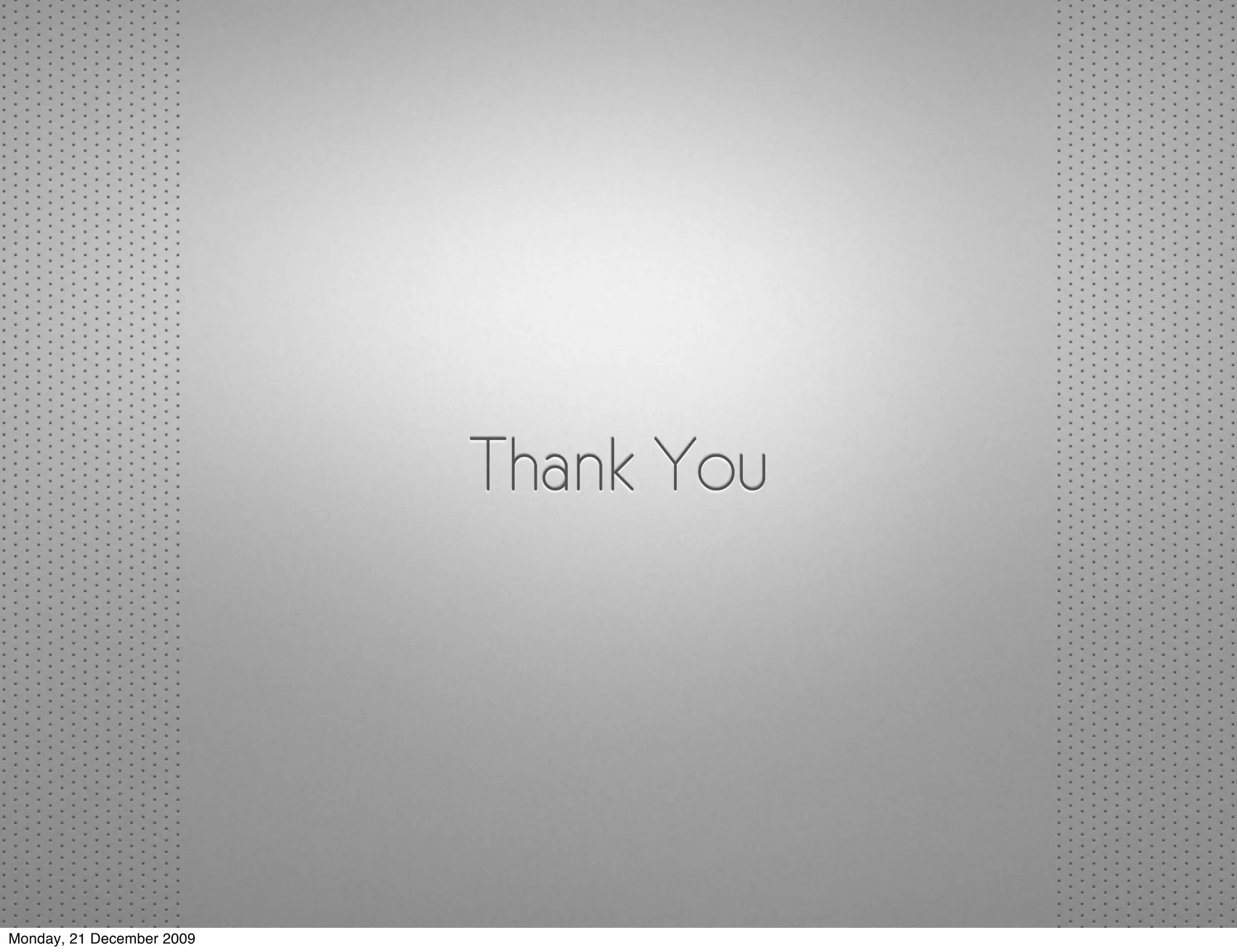Thank You




Monday, 21 December 2009
 