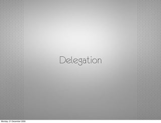 Delegation




Monday, 21 December 2009
 
