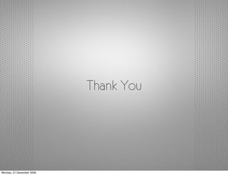 Thank You




Monday, 21 December 2009
 