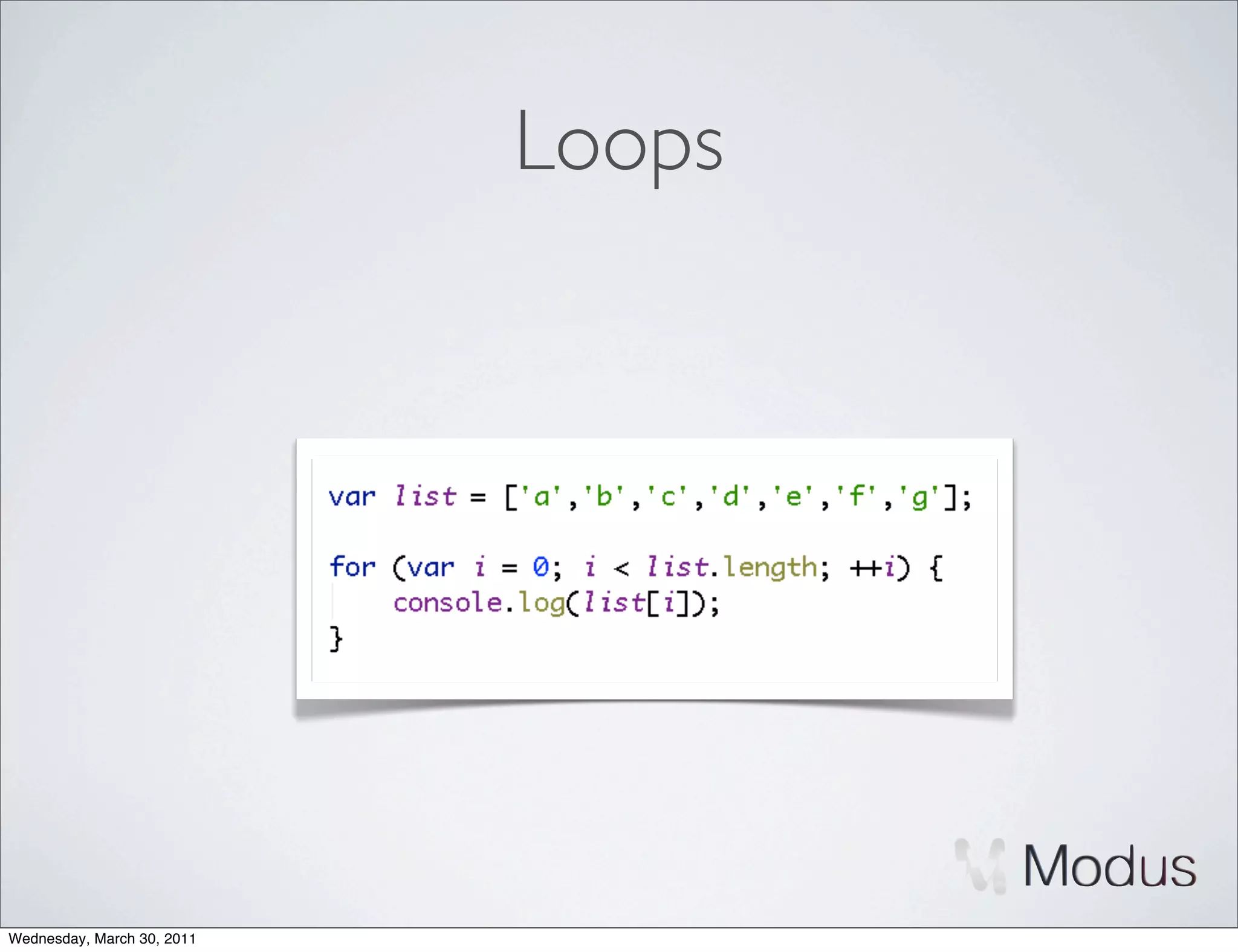 Loops




Wednesday, March 30, 2011
 