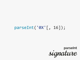 parseInt('0X'[, 16]);
signature
parseInt
 