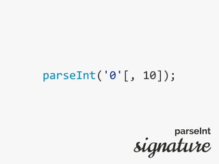 parseInt('0'[, 10]);
signature
parseInt
 