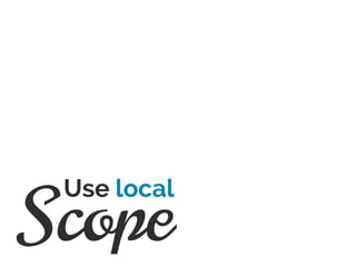 Scope
Use local
 