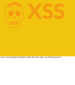 K

XSS

Erster und wichtigster Kandidat ist XSS. Wer weiss alles, was XSS lang heisst?

 
