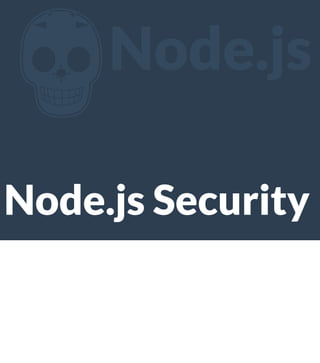 Z

Node.js

Node.js Security

 