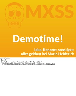 KMXSS
Demotime!
Idee, Konzept, sonstiges:
alles geklaut bei Mario Heiderich
71Donnerstag, 15. Mai 14
Demo!
ﬁle:///Users/jo...