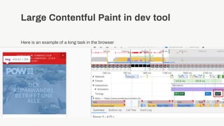Large Contentful Paint in dev tool
Here is an example of a long task in the browser
 