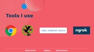 @UlrikaViberg
Tools I use
@SearchLDN
 