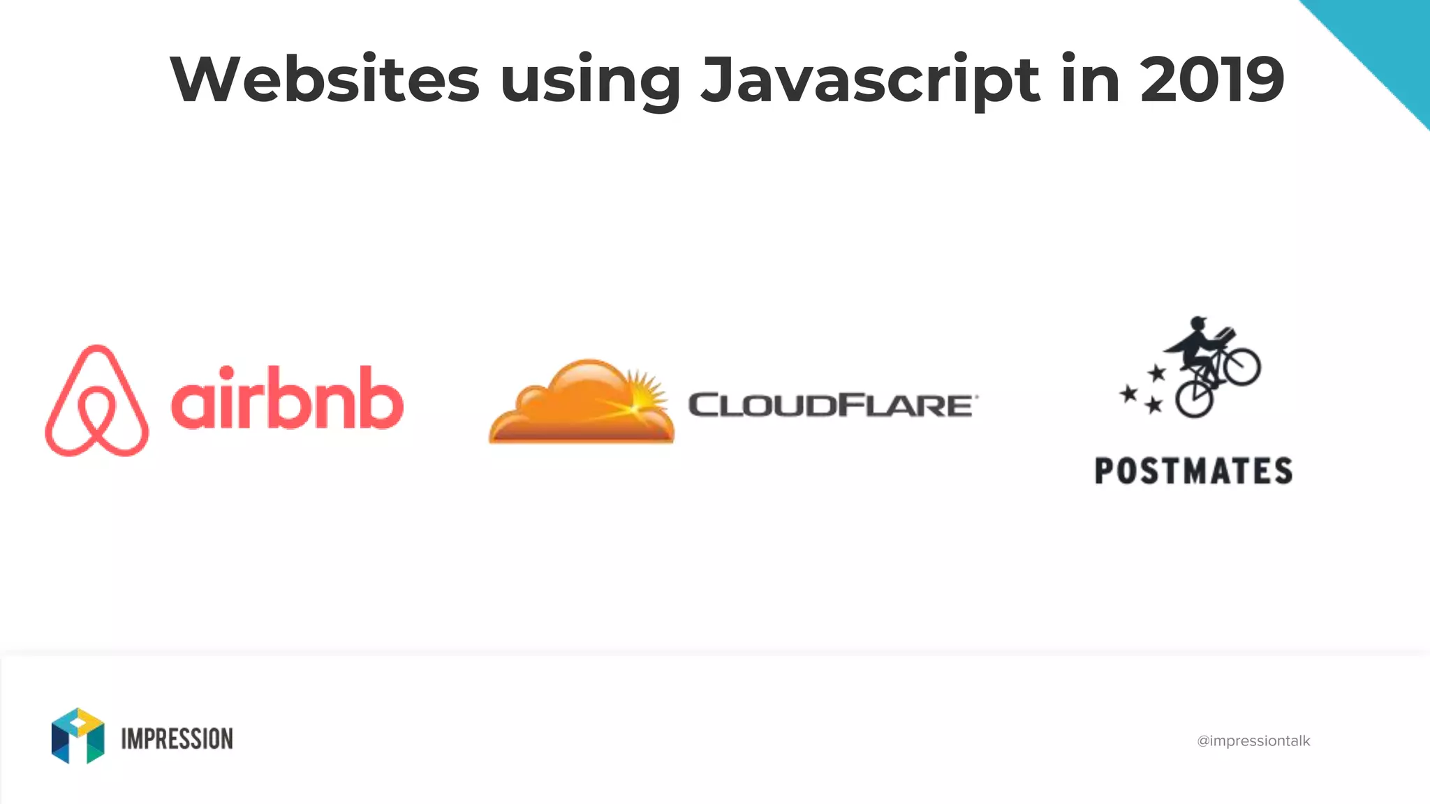 @impressiontalk
Websites using Javascript in 2019
@impressiontalk
 