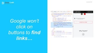 Google won’t
click on
buttons to find
links…
JavaScript SEO
 