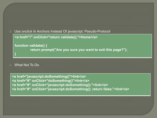 

Use onclick In Anchors Instead Of javascript: Pseudo-Protocol
<a href="/" onClick="return validate();">Home</a>
function validate() {
return prompt("Are you sure you want to exit this page?");
}



What Not To Do
<a href="javascript:doSomething()">link</a>
<a href="#" onClick="doSomething()">link</a>
<a href="#" onClick="javascript:doSomething();">link</a>
<a href="#" onClick="javascript:doSomething(); return false;">link</a>

 