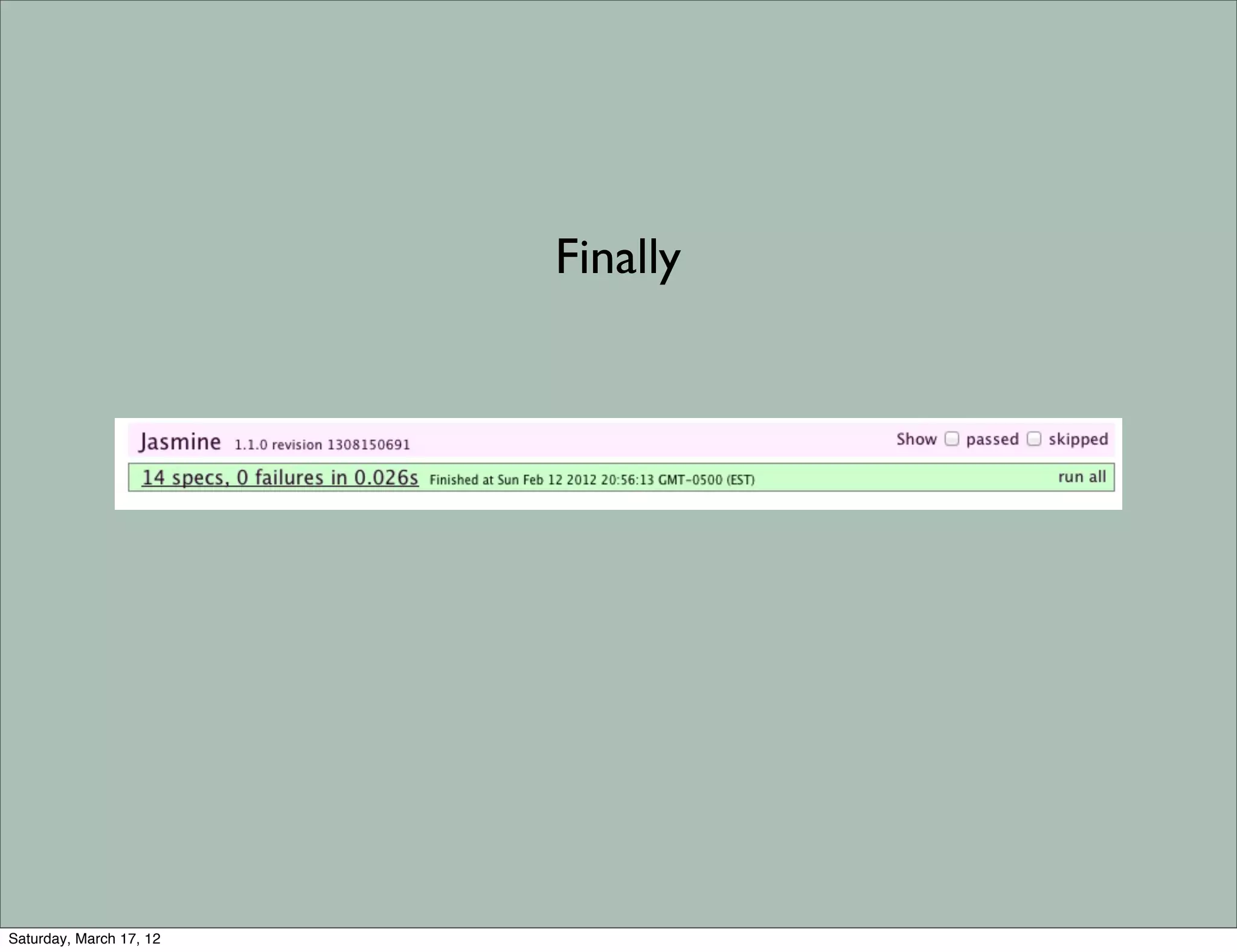 Finally




Saturday, March 17, 12
 