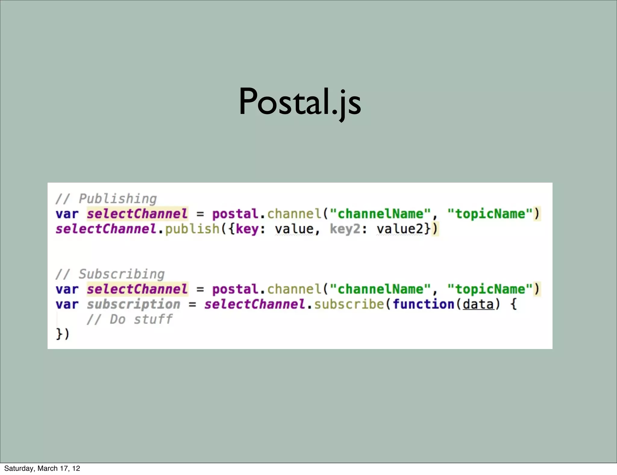 Postal.js




Saturday, March 17, 12
 