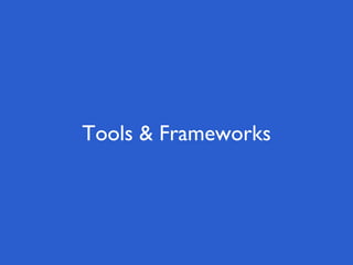Tools & Frameworks
 