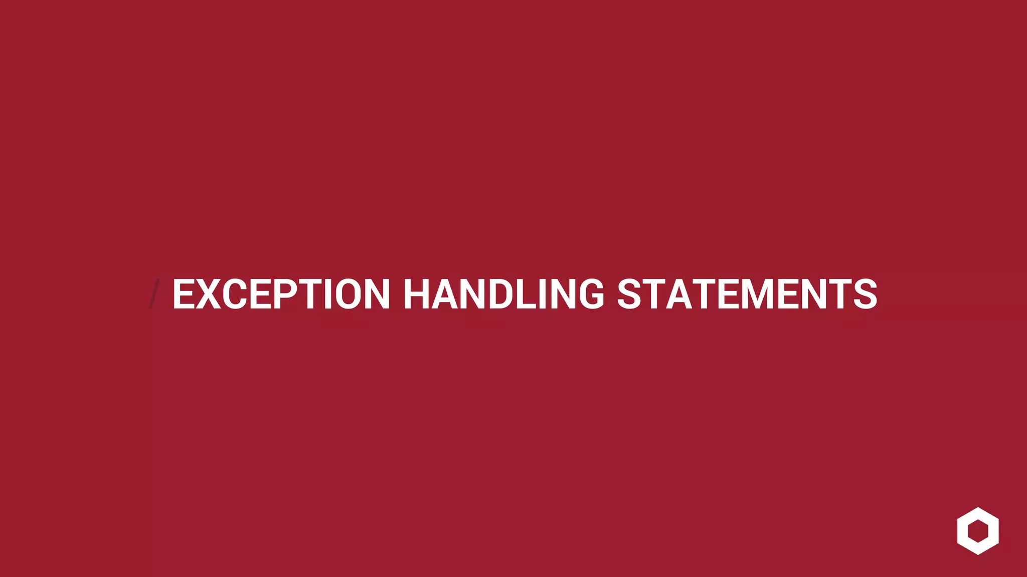 / EXCEPTION HANDLING STATEMENTS 
 