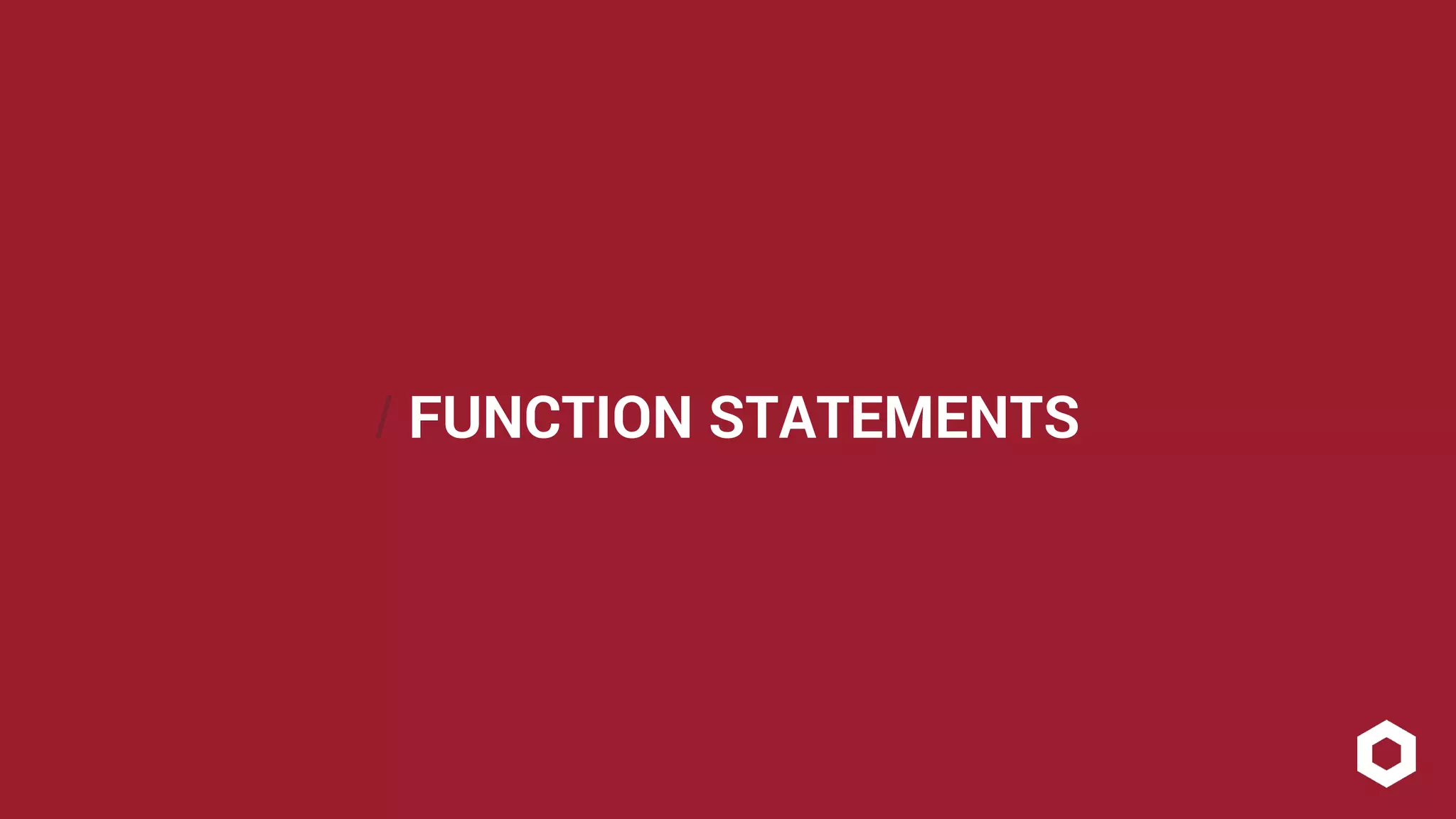 / FUNCTION STATEMENTS 
 