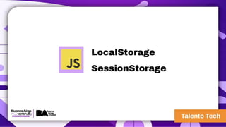 SessionStorage
LocalStorage
 
