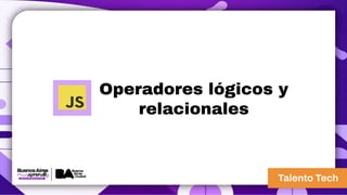Operadores lógicos y
relacionales
 