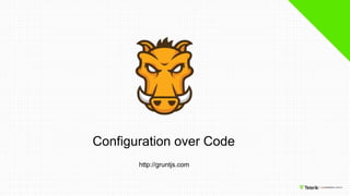 Configuration over Code
http://gruntjs.com