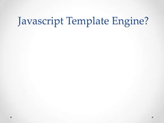Javascript Template Engine - Getting Started | PPT