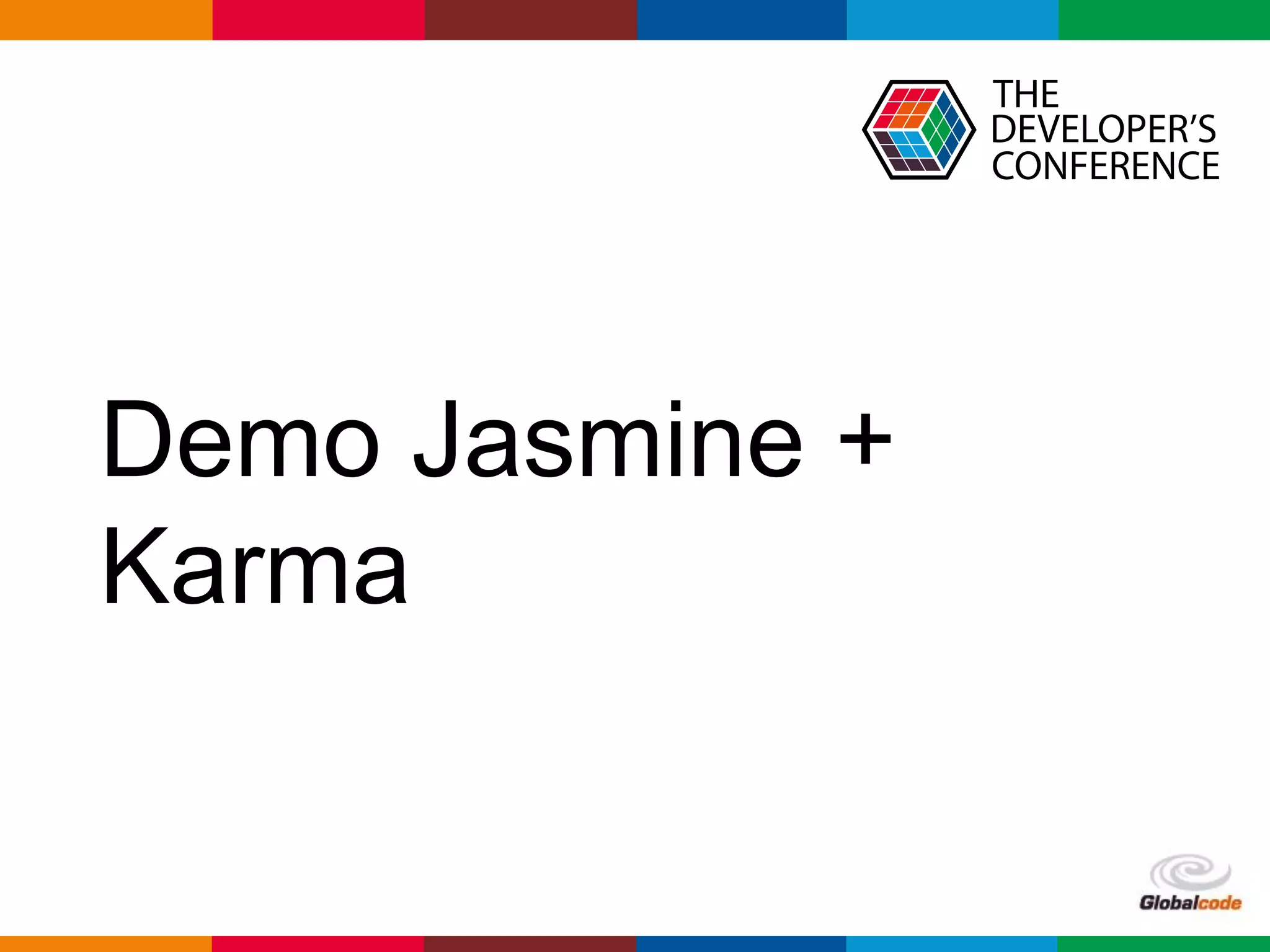Globalcode – Open4education
Demo Jasmine +
Karma
 