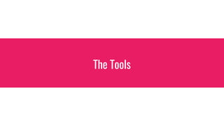 The Tools
 